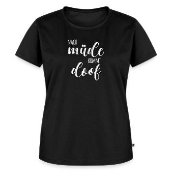 Nach müde kommt doof - Frauen Premium Bio T-Shirt - Schwarz - Vorne - Selfina (174cm)