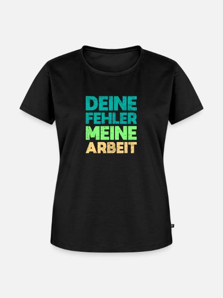 Deine Fehler, Meine Arbeit - Frauen Premium Bio T-Shirt - Schwarz