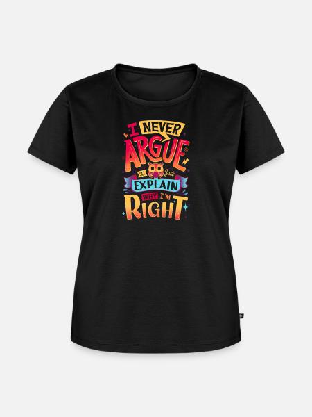 Ich streite nie - Frauen Premium Bio T-Shirt - Schwarz