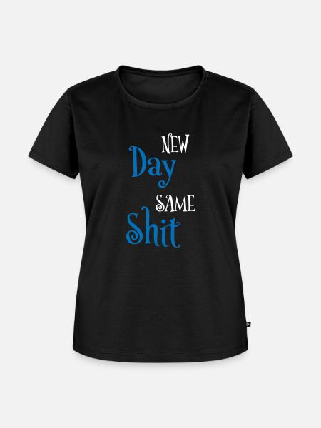 New day same shit - Frauen Premium Bio T-Shirt - Schwarz