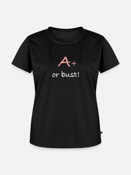 A+ or bust! - Frauen Premium Bio T-Shirt - Schwarz