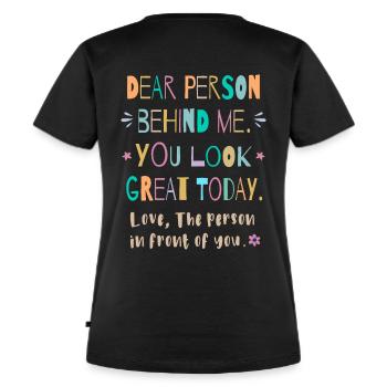Liebe Person hinter mir, Du siehst heute toll aus - Frauen Premium Bio T-Shirt - Schwarz - Hinten - Selfina (174cm)