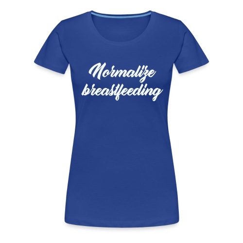 Normalize breastfeeding - T-shirt Premium Femme