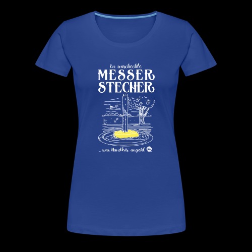 Messerstecher - Frauen Premium T-Shirt
