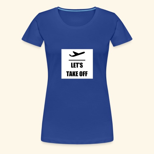 Let s take off - Vrouwen Premium T-shirt