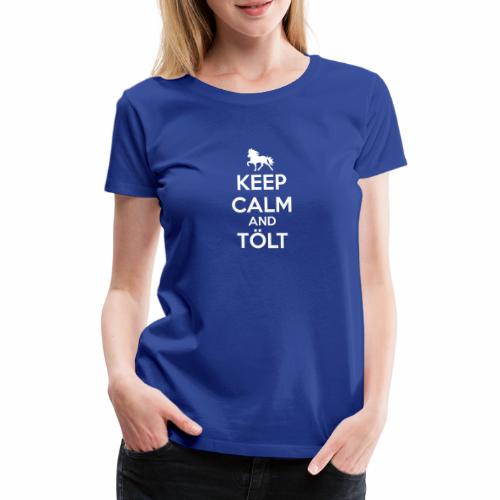 Keep Calm and Tölt - Frauen Premium T-Shirt