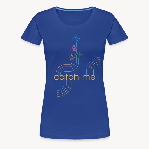 Catch Me - Maglietta Premium da donna