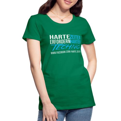 Harte Zeiten erfordern Harten Techno - Frauen Premium T-Shirt