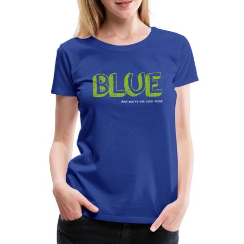 blue - Vrouwen Premium T-shirt