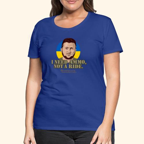 Ukraine Selenskyj Zitat Ammo - Frauen Premium T-Shirt