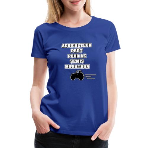 AGRICULTEUR PRÊT POUR LE SEMIS-MARATHON - T-shirt Premium Femme
