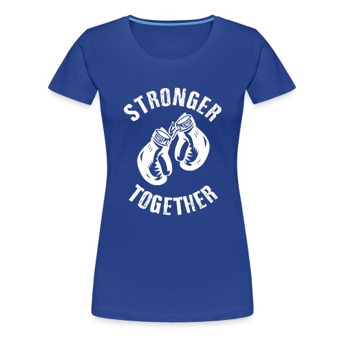 Stronger Together - Frauen Premium T-Shirt
