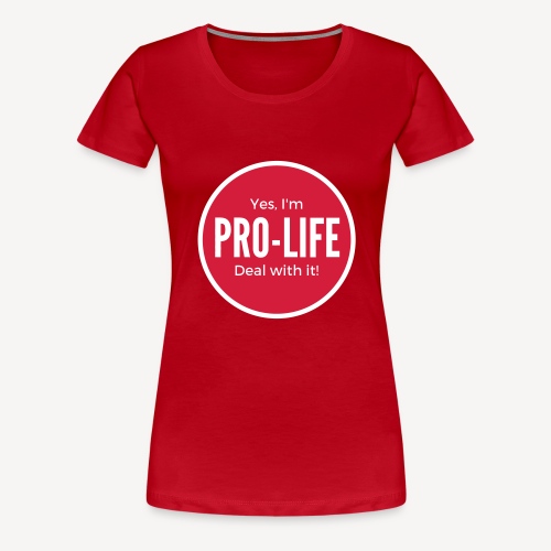 YES I'M PRO-LIFE - Women's Premium T-Shirt