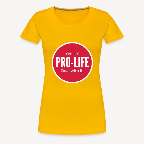 YES I'M PRO-LIFE - Women's Premium T-Shirt