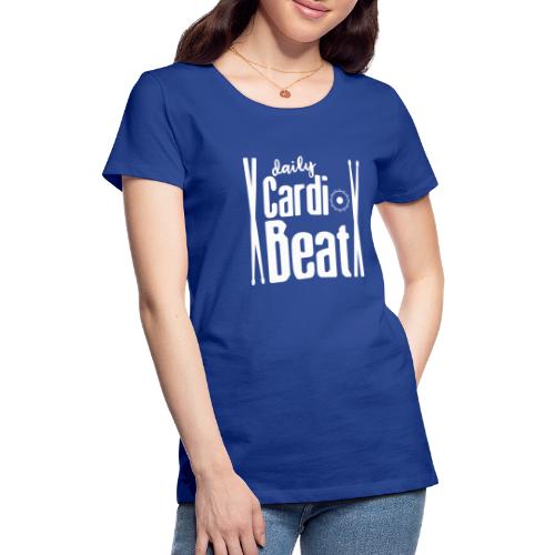 daily cardio beat drums - Frauen Premium T-Shirt