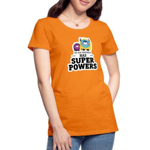 Mein großer Bruder hat Superkräfte - Frauen Premium T-Shirt