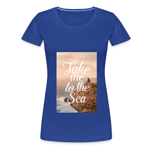 take me to the sea - Frauen Premium T-Shirt