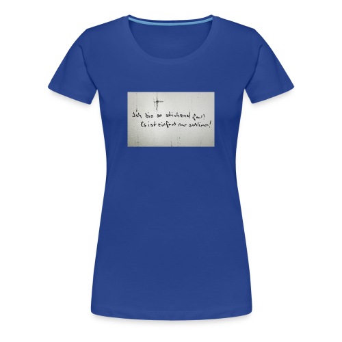 Faul - Frauen Premium T-Shirt
