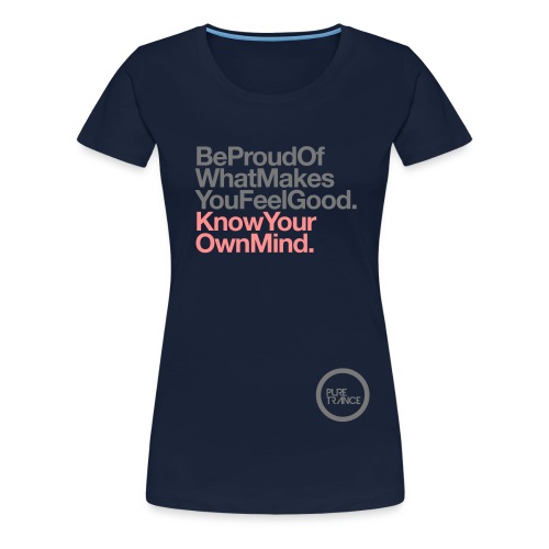 Be Proud Know Your Own Mind - Women's Premium T-Shirt