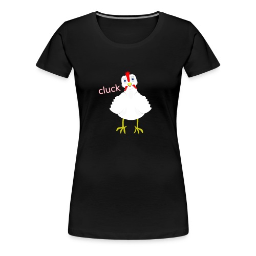 CLUCK 3 png - Women's Premium T-Shirt