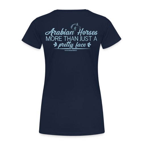 Arabian Horses - more than just a pretty face - Frauen Premium T-Shirt