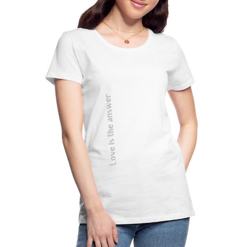 Love is the answer - Frauen Premium T-Shirt