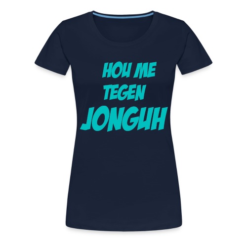 Hou me tegen jonguh - Vrouwen Premium T-shirt