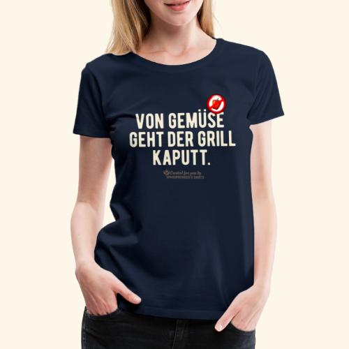Grill Spruch Gemüse - Frauen Premium T-Shirt