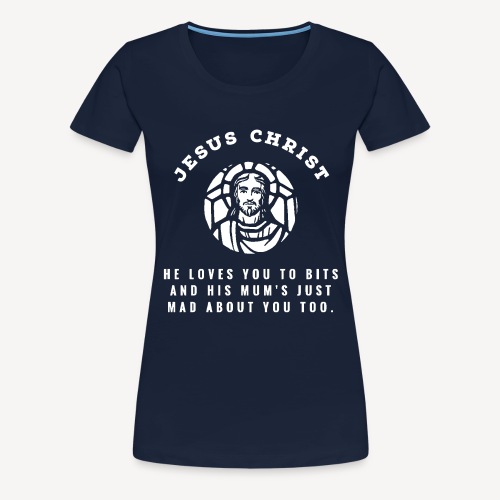 JESUS CHRIST - HE LOVES YOU.... - Dame premium T-shirt