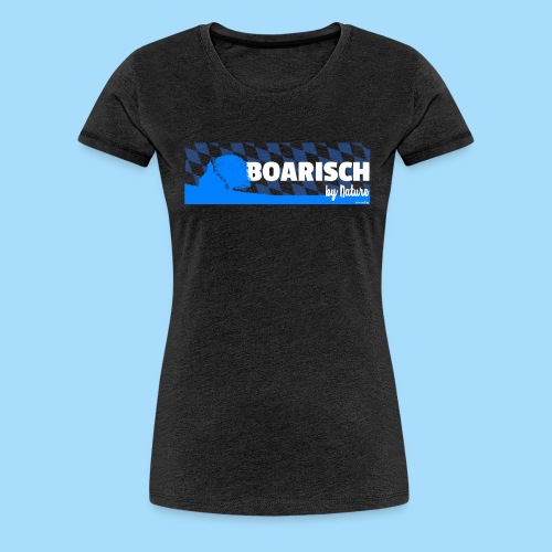 Boarisch By Nature - Frauen Premium T-Shirt