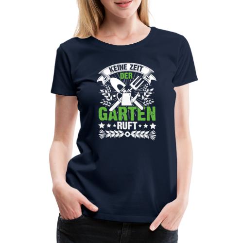 Keine Zeit der Garten ruft - Frauen Premium T-Shirt
