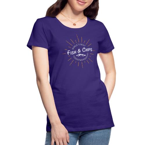 Fish & Chips Fedderwardersiel - Frauen Premium T-Shirt