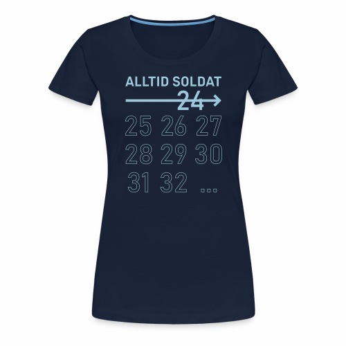 Alltid Soldat 24 och vidare - Premium-T-shirt dam