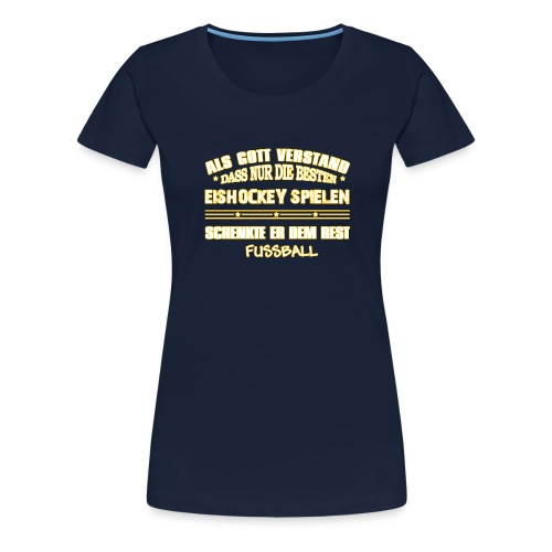 Nur die Besten spielen Eishockey - Frauen Premium T-Shirt