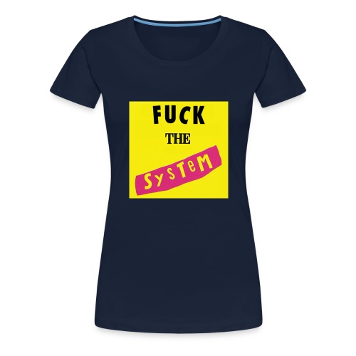 Fuck the system - Vrouwen Premium T-shirt