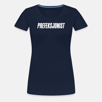 Prefeksjonist - Premium T-skjorte for kvinner