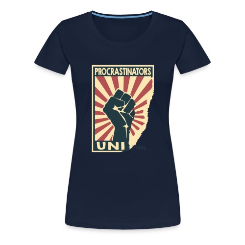 Procrastinators uni... meh - Women's Premium T-Shirt