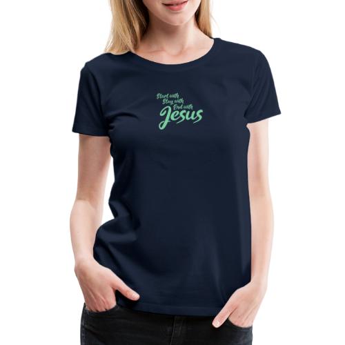 Leben mit der Liebe und Glaube an Jesus Christus - Frauen Premium T-Shirt