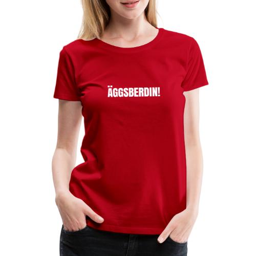 Äggsberdin schwarz einzeilig - Frauen Premium T-Shirt