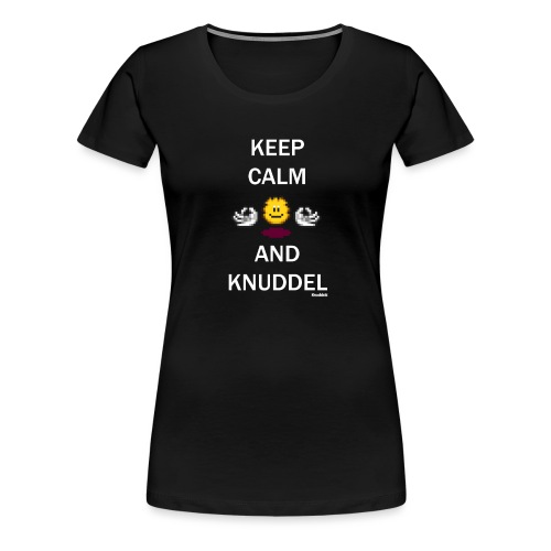 Keep Calm And Knuddel - Frauen Premium T-Shirt