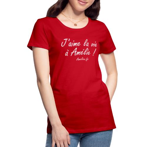 JaimeLaVieaAmelie - T-shirt Premium Femme