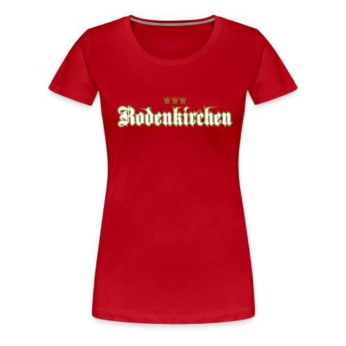 Rodenkirchen (kölsch Veedel) - Frauen Premium T-Shirt