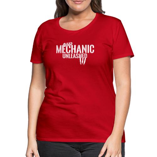 Wilder Mechaniker entfesselt - Frauen Premium T-Shirt