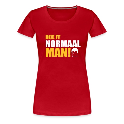 DOE FF NORMAAL MAN! (Wilders) - Vrouwen Premium T-shirt