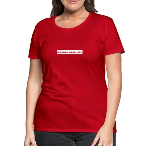 Wangen im Allgäu - Frauen Premium T-Shirt