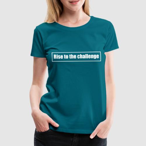 Tee shirt femme Rise to the challenge - T-shirt Premium Femme