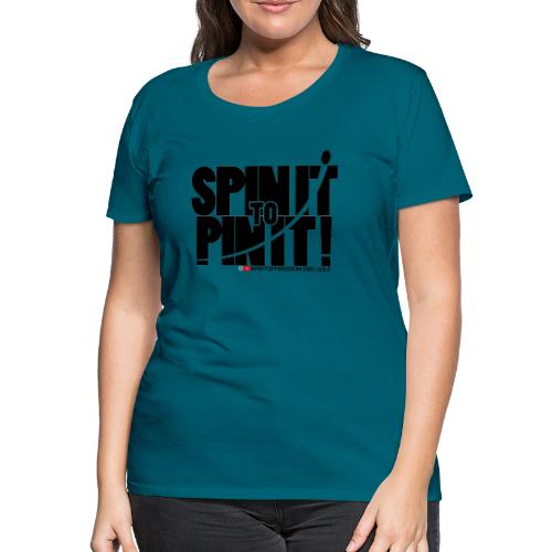 Spin it to Pin it! - Premium-T-shirt dam