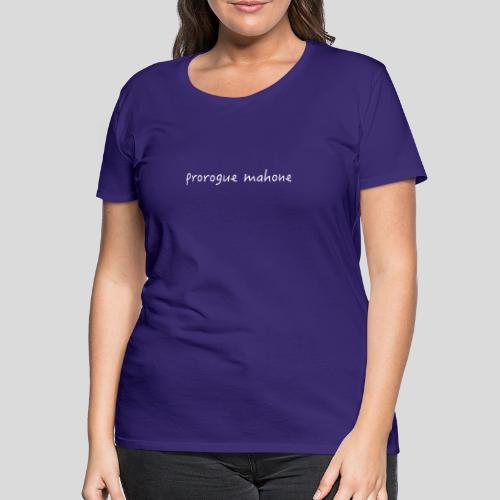 Prorogue Mahone - light text - Women's Premium T-Shirt