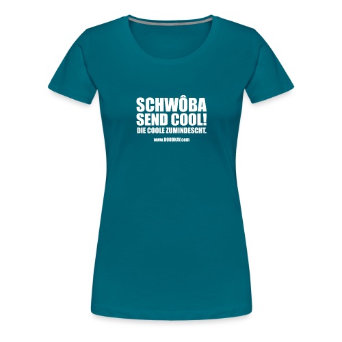 Dodokay - Schwôba send Cool - Frauen Premium T-Shirt