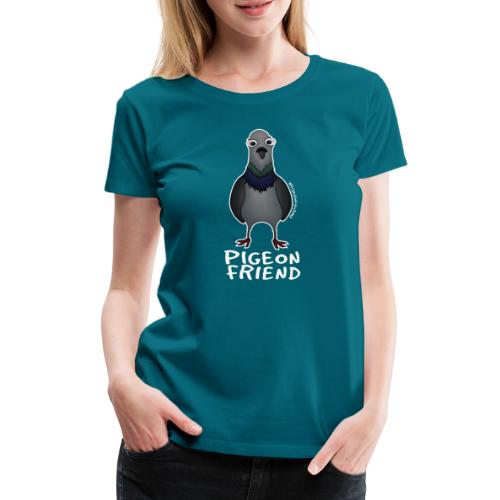 Amy's 'Pigeon Friend' design (white txt) - Women's Premium T-Shirt